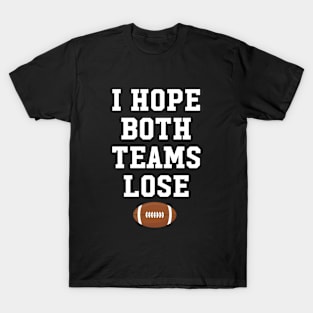 I hope both teams lose T-Shirt